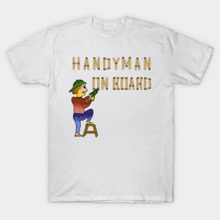 Handyman on board. It is a great gift. T-Shirt